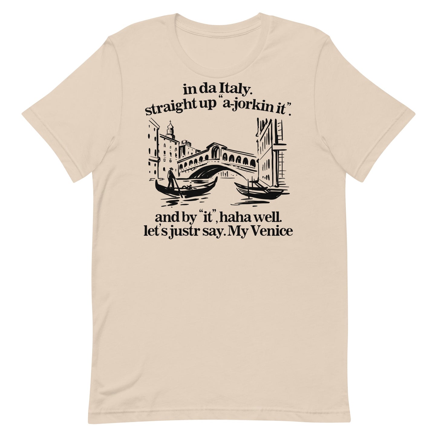 In Italy Straight Up A-Jorkin It Unisex t-shirt