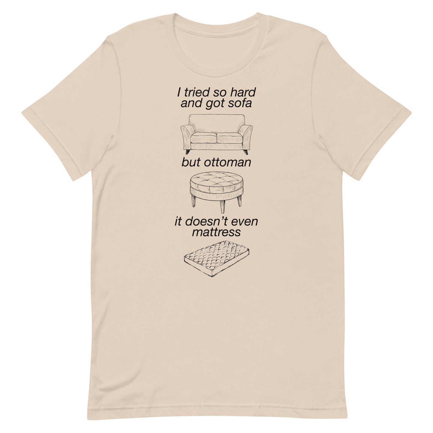 Tried So Hard and Got Sofa Unisex t-shirt