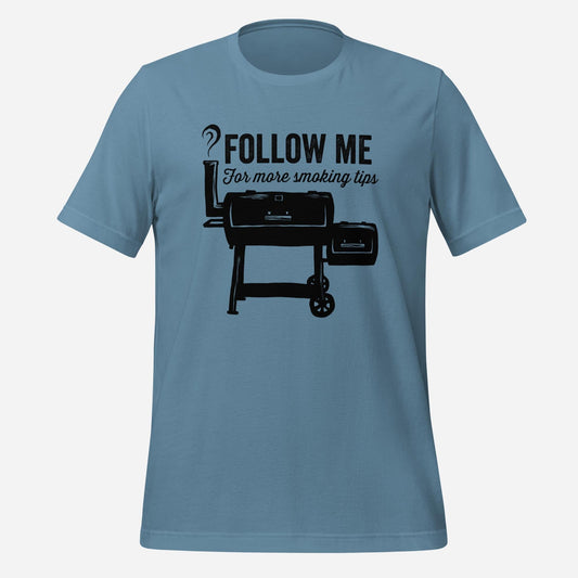 Follow Me For More Smoking Tips Funny BBQ Tee