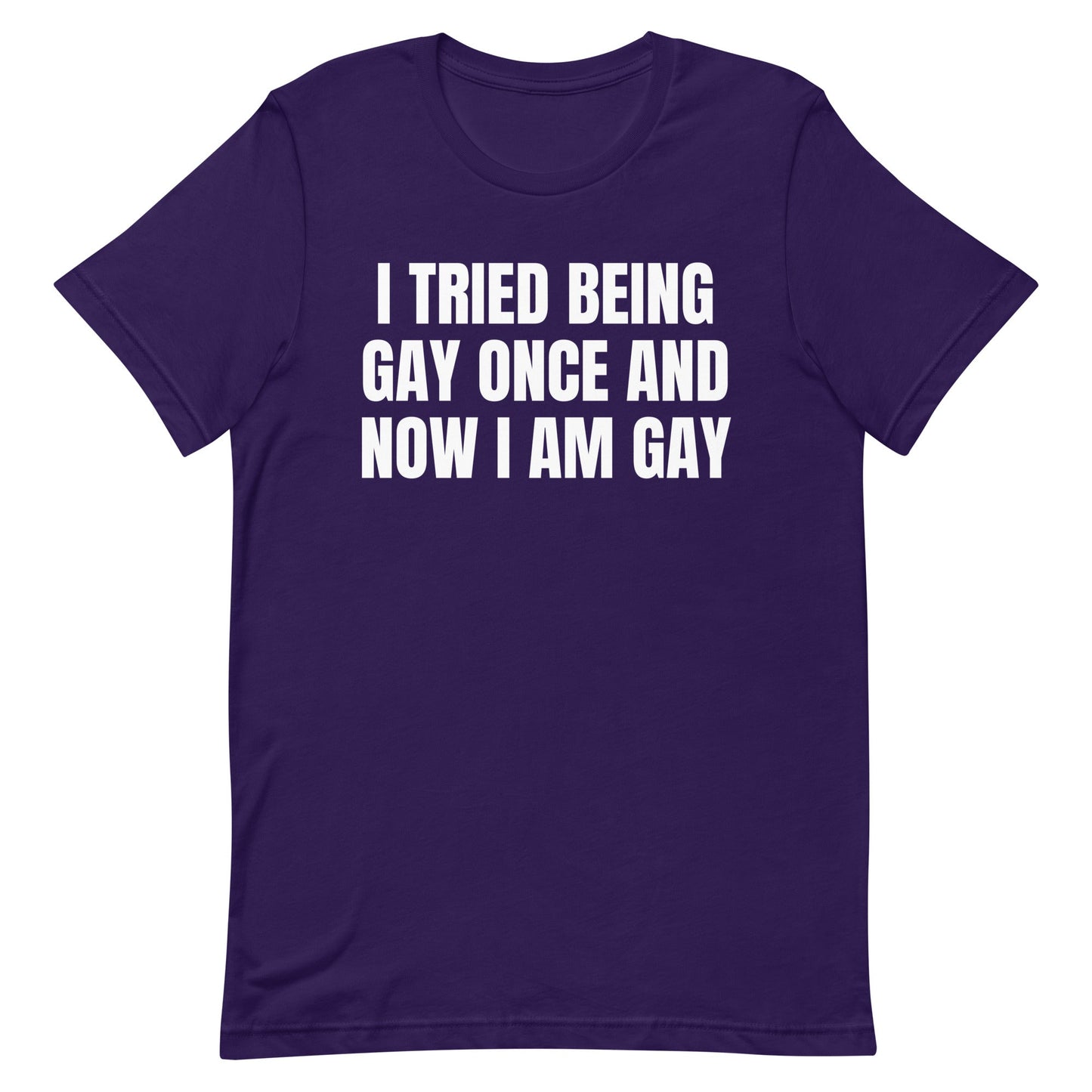 I Tried Being Gay Once Unisex t-shirt