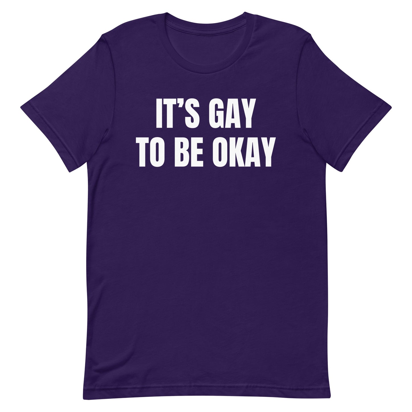 It's Gay to be Okay Unisex t-shirt