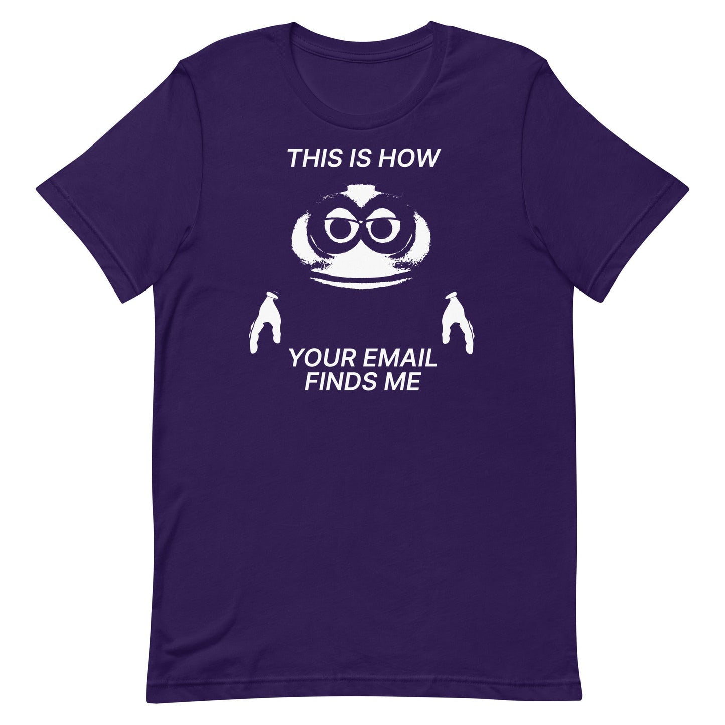 How Your Email Finds Me Unisex t-shirt