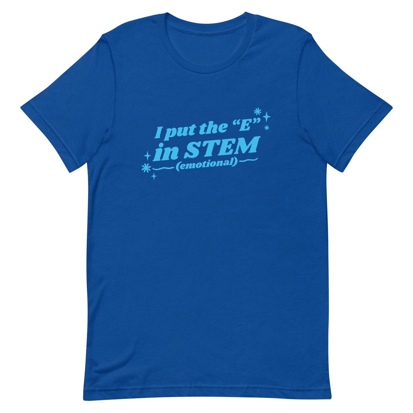I Put the "E" in STEM Unisex t-shirt
