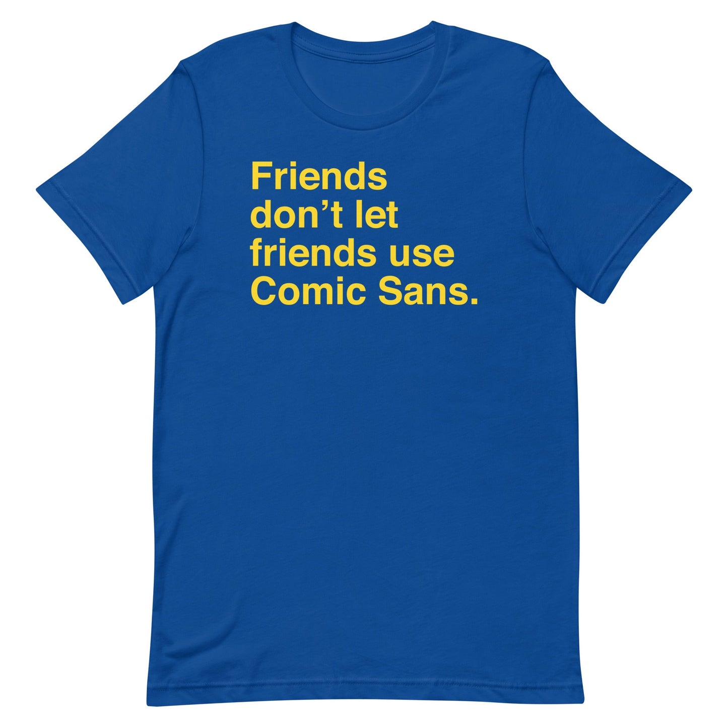 Friends Don't Let Friends Use Comic Sans Men's Signature Tee