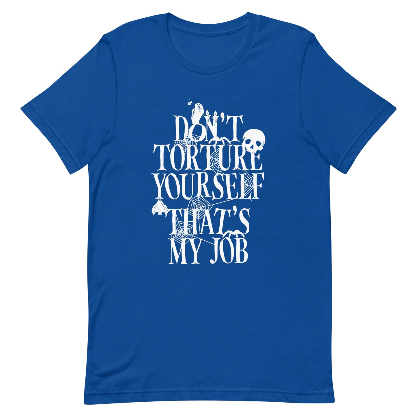 Don't Torture Yourself That's My Job Men's Signature Tee