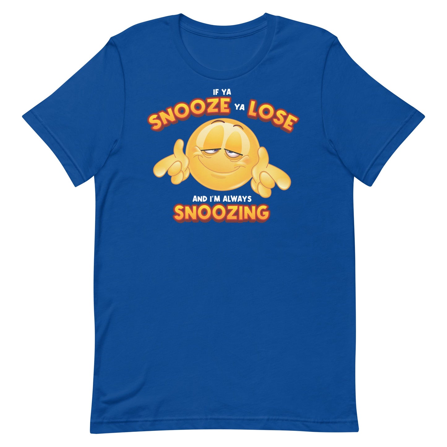 If Ya Snooze Ya Lose Unisex t-shirt