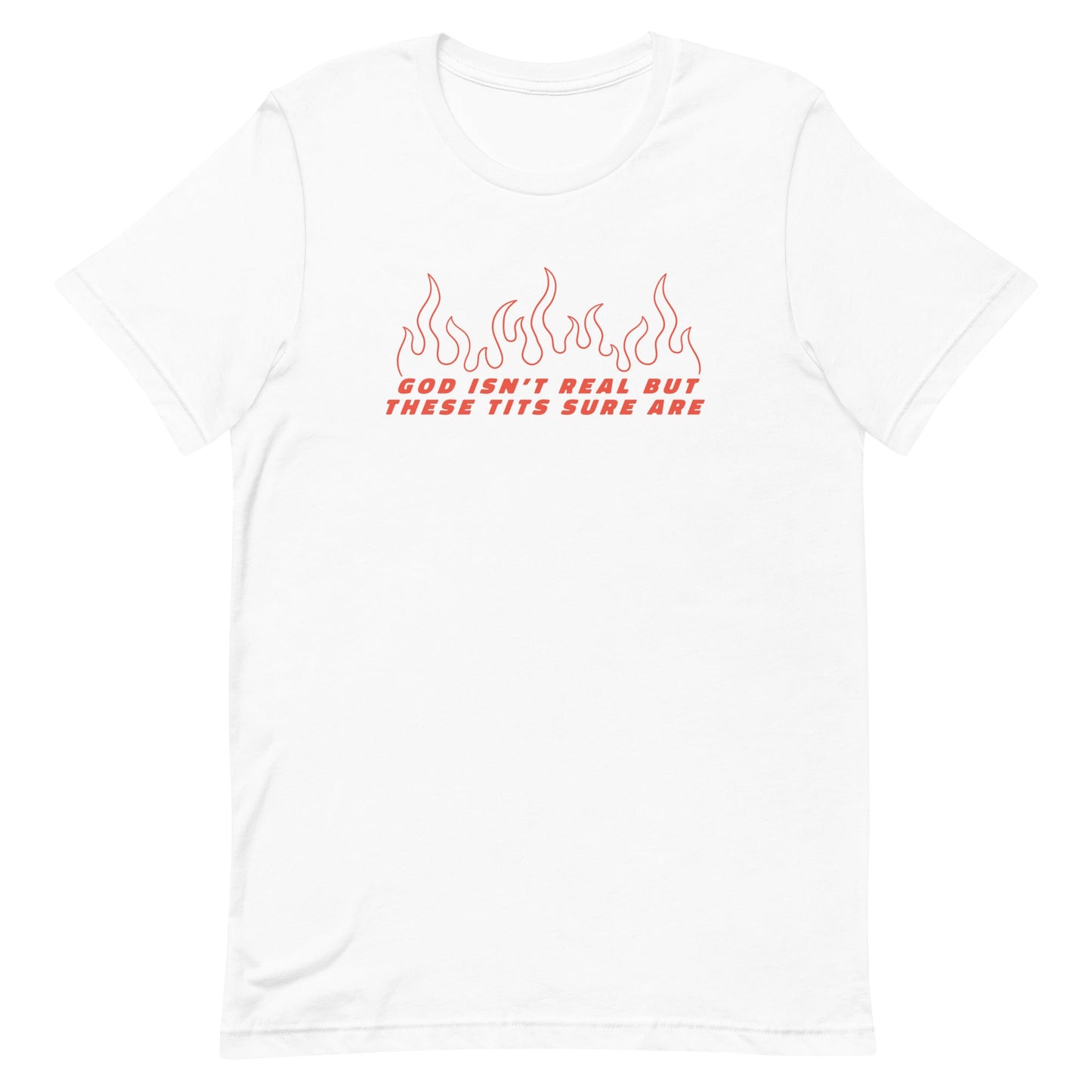 God Isn't Real But These Tits Are Unisex t-shirt