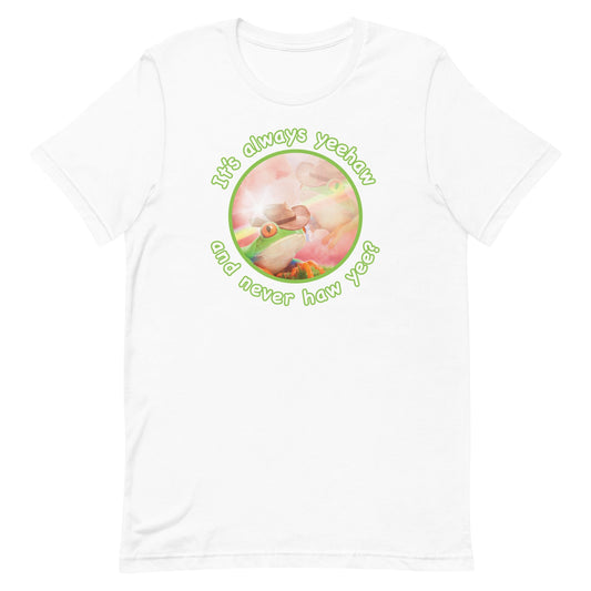 It's Always Yeehaw Unisex t-shirt