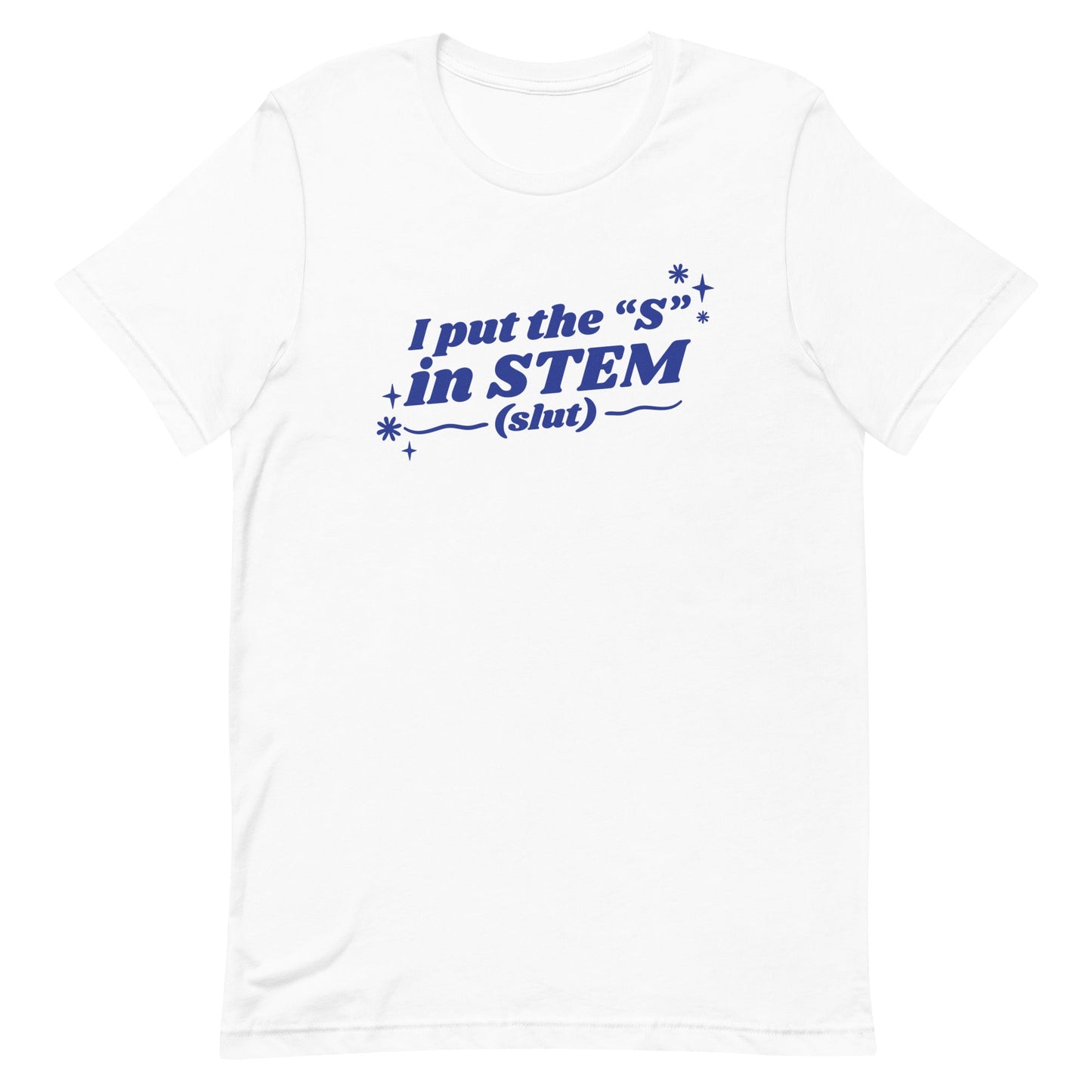 I Put the "S" in STEM Unisex t-shirt