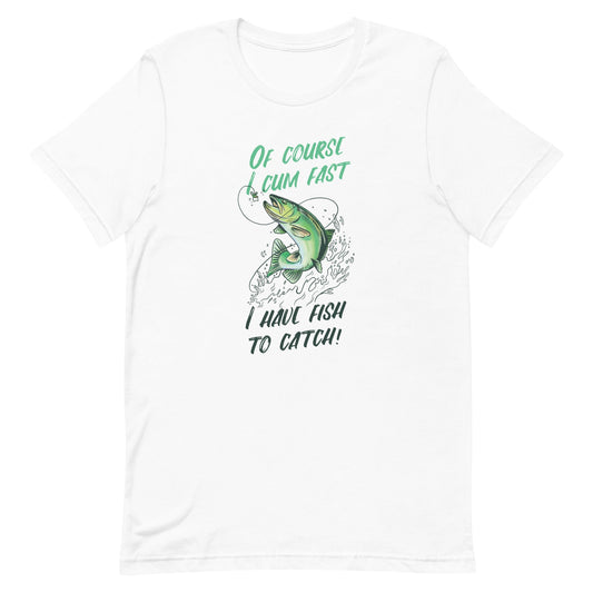 I Have Fish to Catch Unisex t-shirt