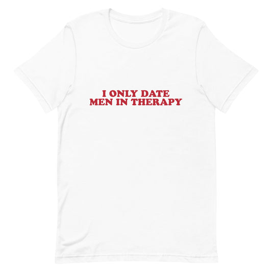 I Only Date Men in Therapy Unisex t-shirt