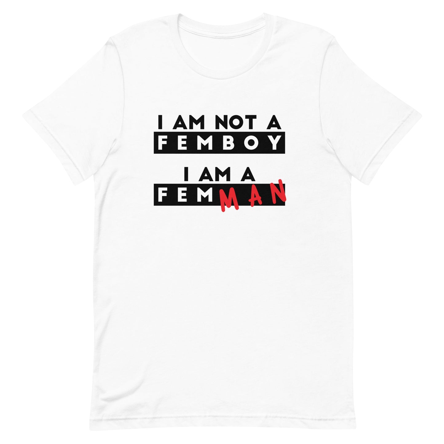 I Am Not a Femboy I Am a Femman Unisex t-shirt