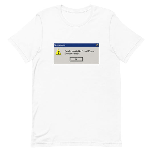 System Error Gender Identity Not Found Unisex t-shirt