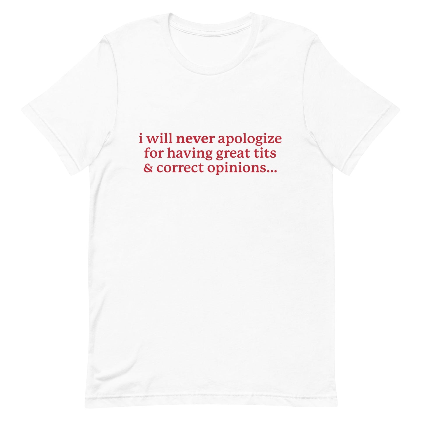 I Will Never Apologize (Great Tits & Correct Opinions) Unisex t-shirt