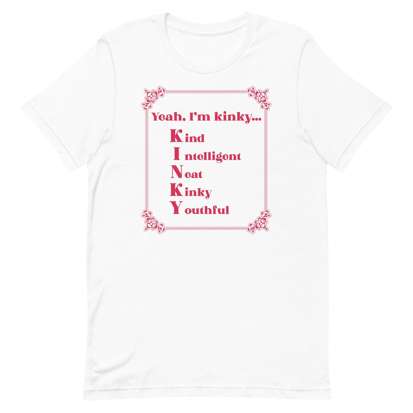Yeah, I'm Kinky Unisex t-shirt
