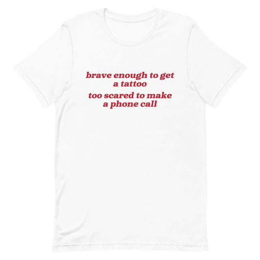 Brave Enough to Get a Tattoo Unisex t-shirt