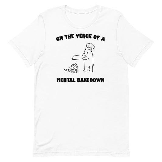 Mental Bakedown Unisex t-shirt