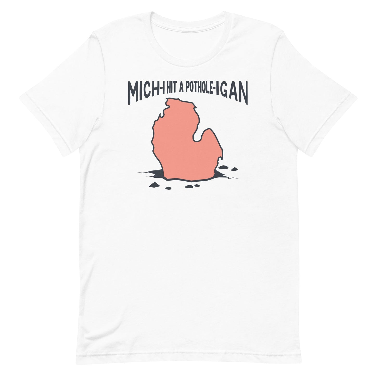 Mich-I Hit a Pothole-Igan Unisex t-shirt