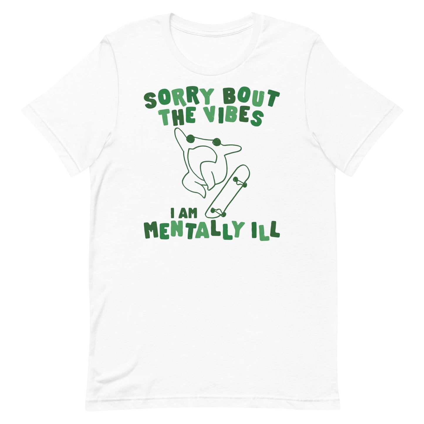 Sorry About The Vibes I'm Mentally Ill Unisex t-shirt