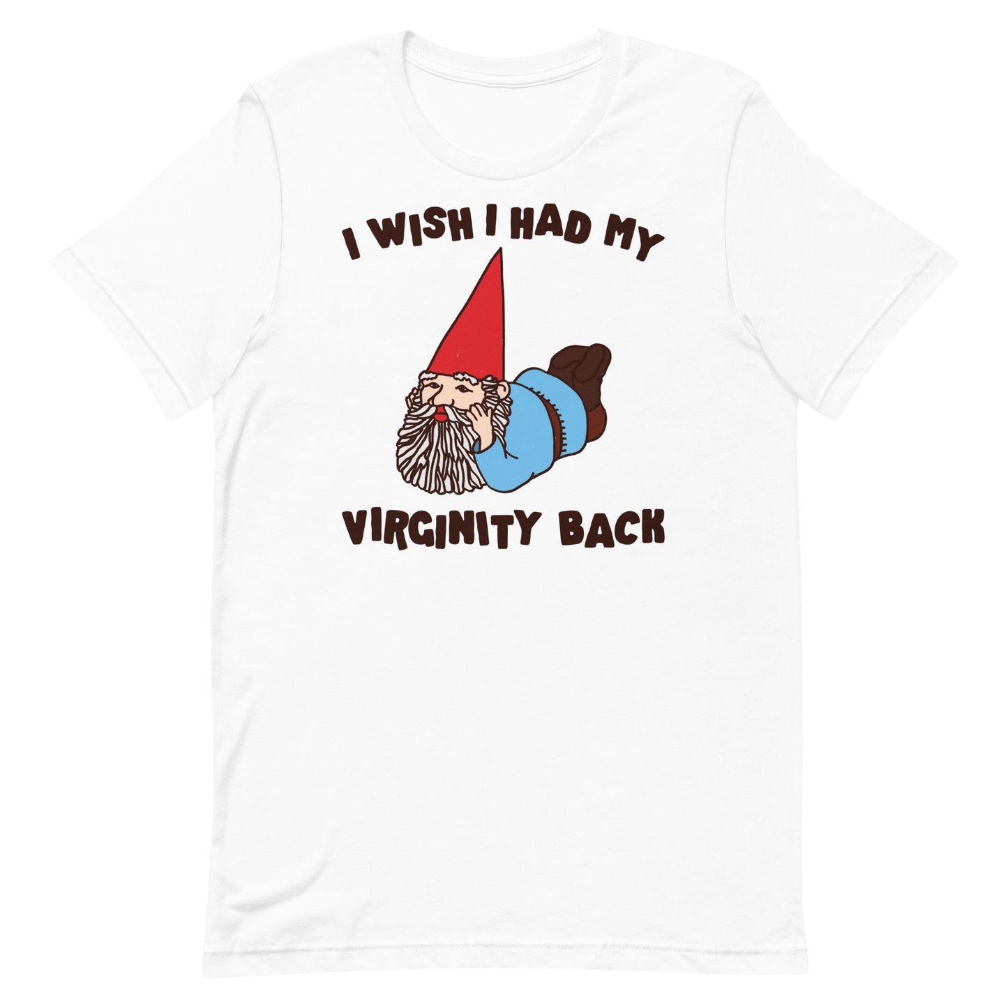 I Wish I Had My Virginity Back (Gnome) Unisex t-shirt