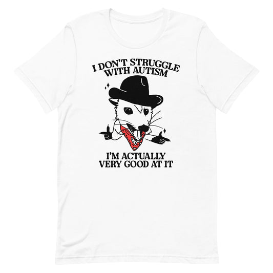 I Don't Struggle With Autism (Cowboy Possum) Unisex t-shirt