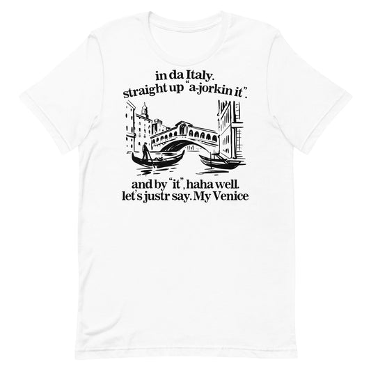 In Italy Straight Up A-Jorkin It Unisex t-shirt