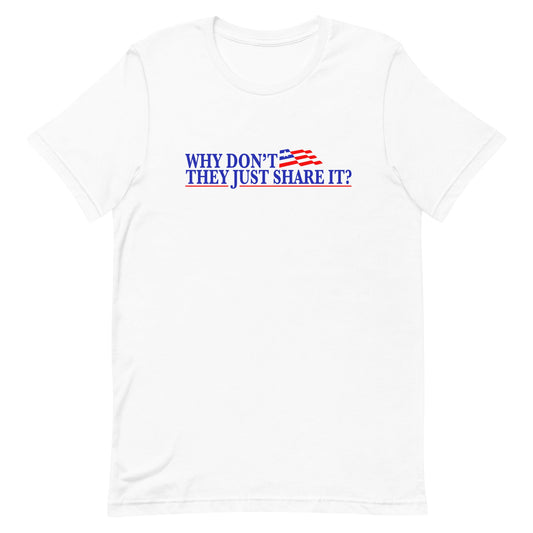 Why Don't They Share It Unisex t-shirt