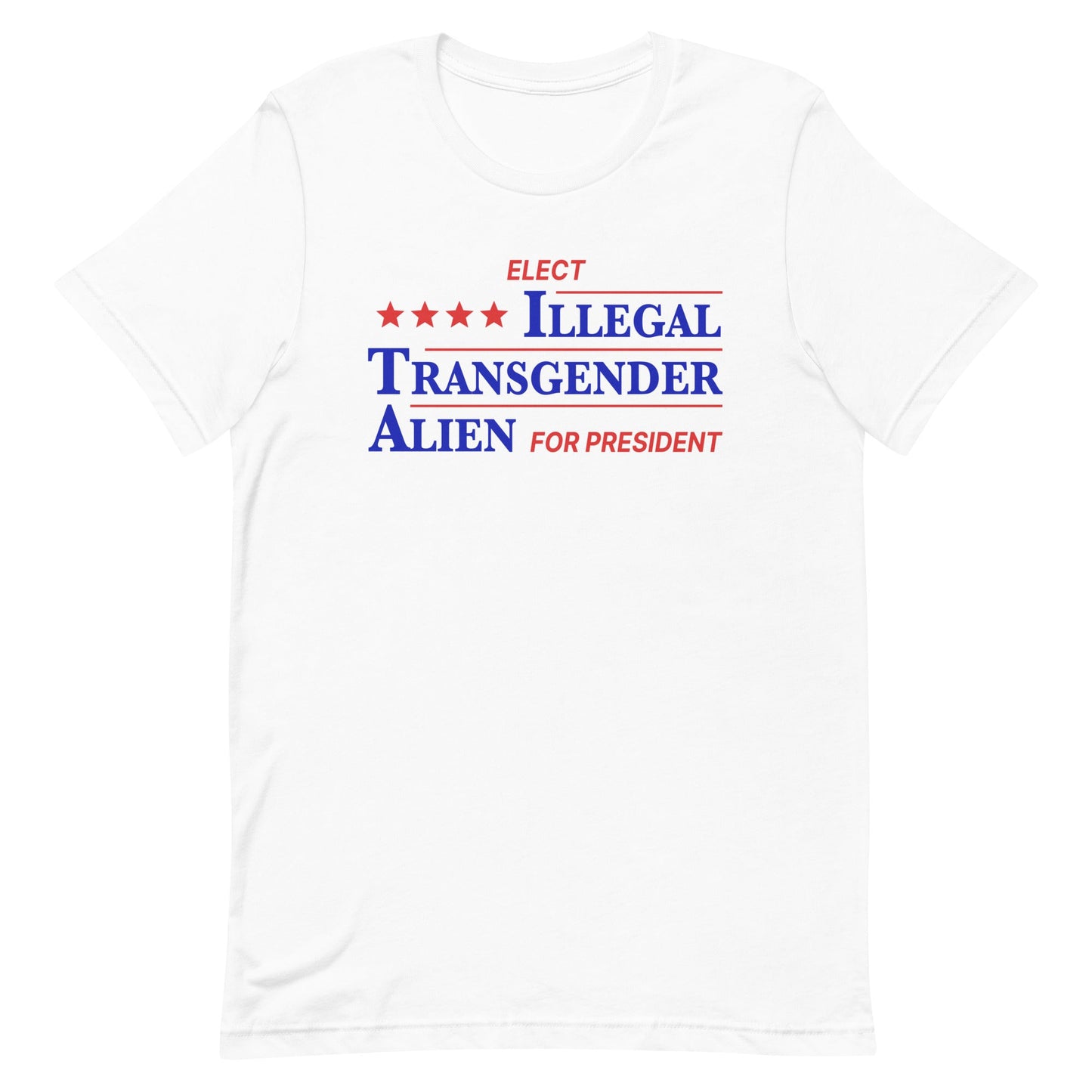 Illegal Transgender Alien for President Unisex t-shirt