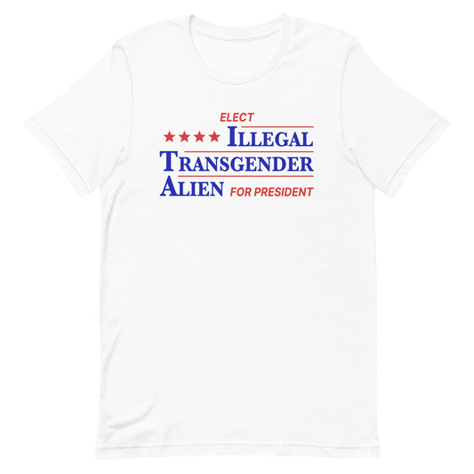 Illegal Transgender Alien for President Unisex t-shirt