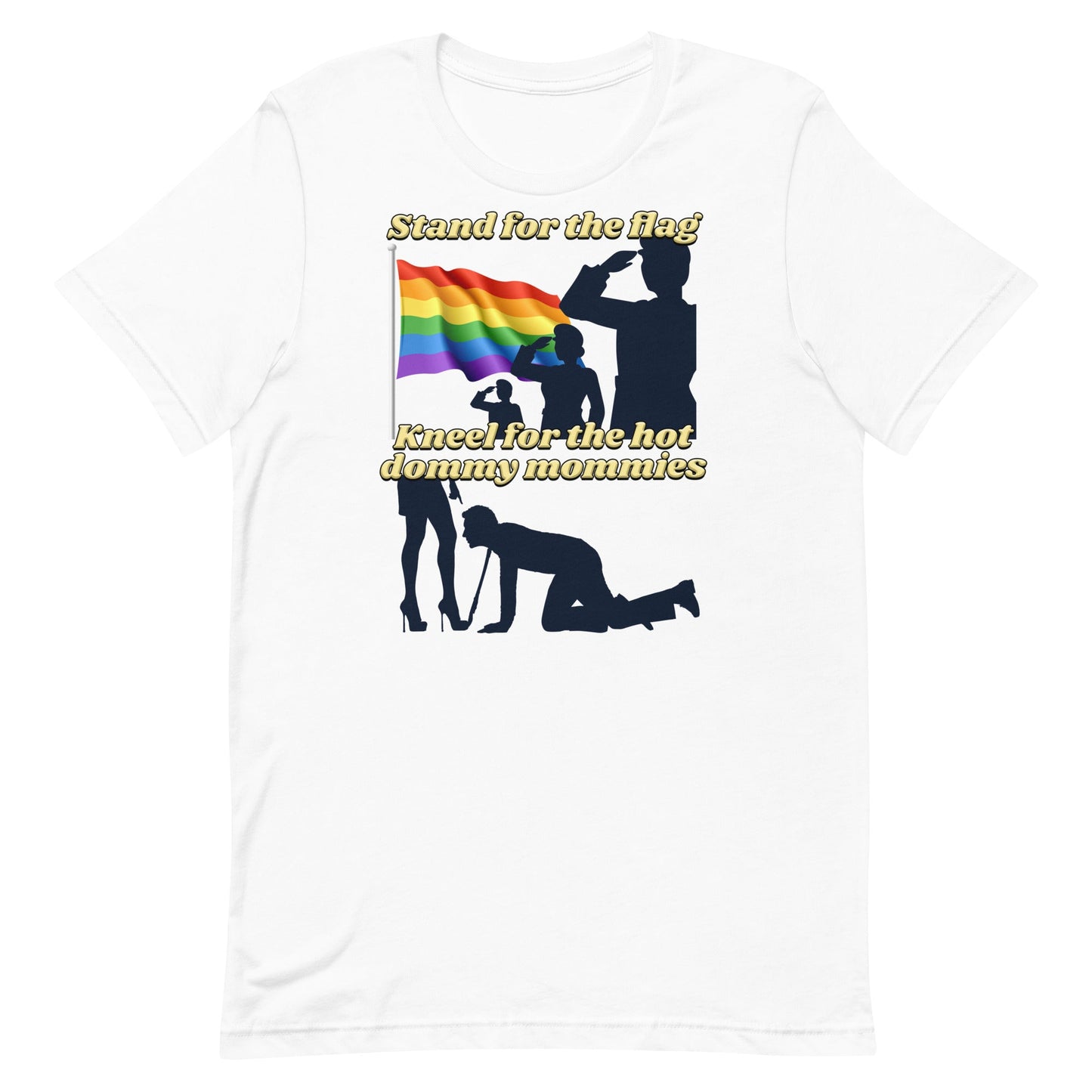 Stand For the Flag Kneel For the Hot Dommy Mommies Unisex t-shirt