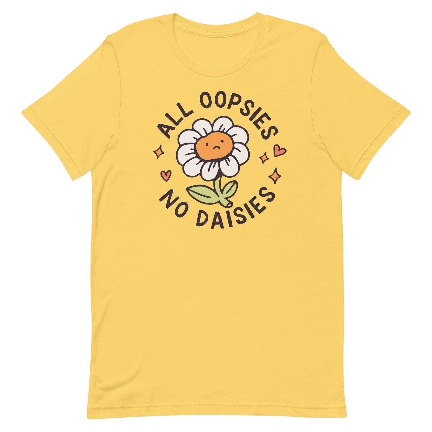 All Oopsies No Daises Unisex t-shirt