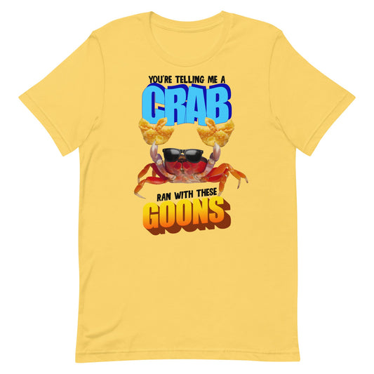 A Crab Ran With These Goons Unisex t-shirt