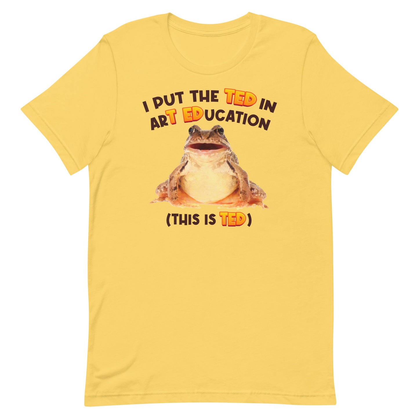 I Put the TED in arT EDucation Unisex t-shirt