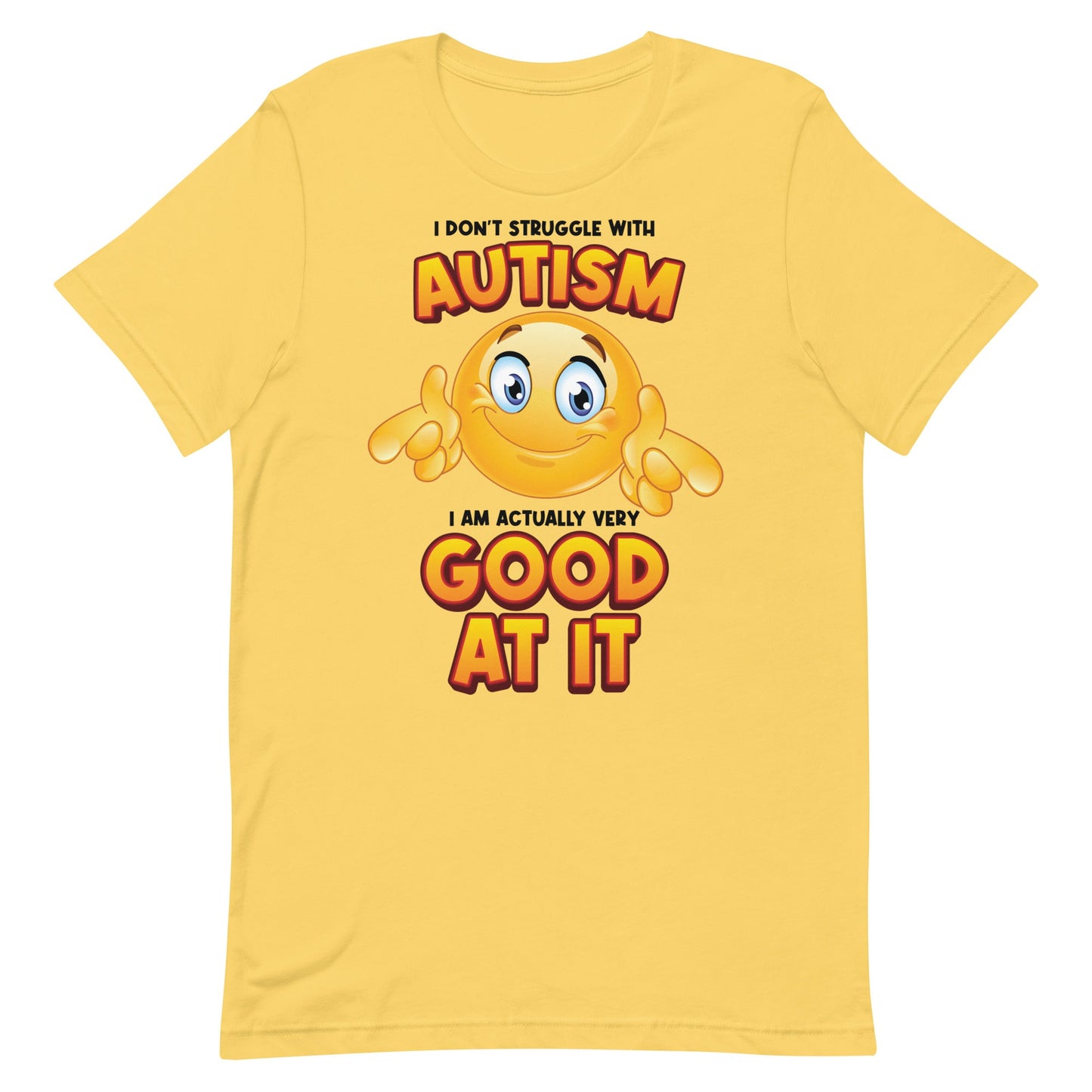 I Don't Struggle With Autism Unisex t-shirt