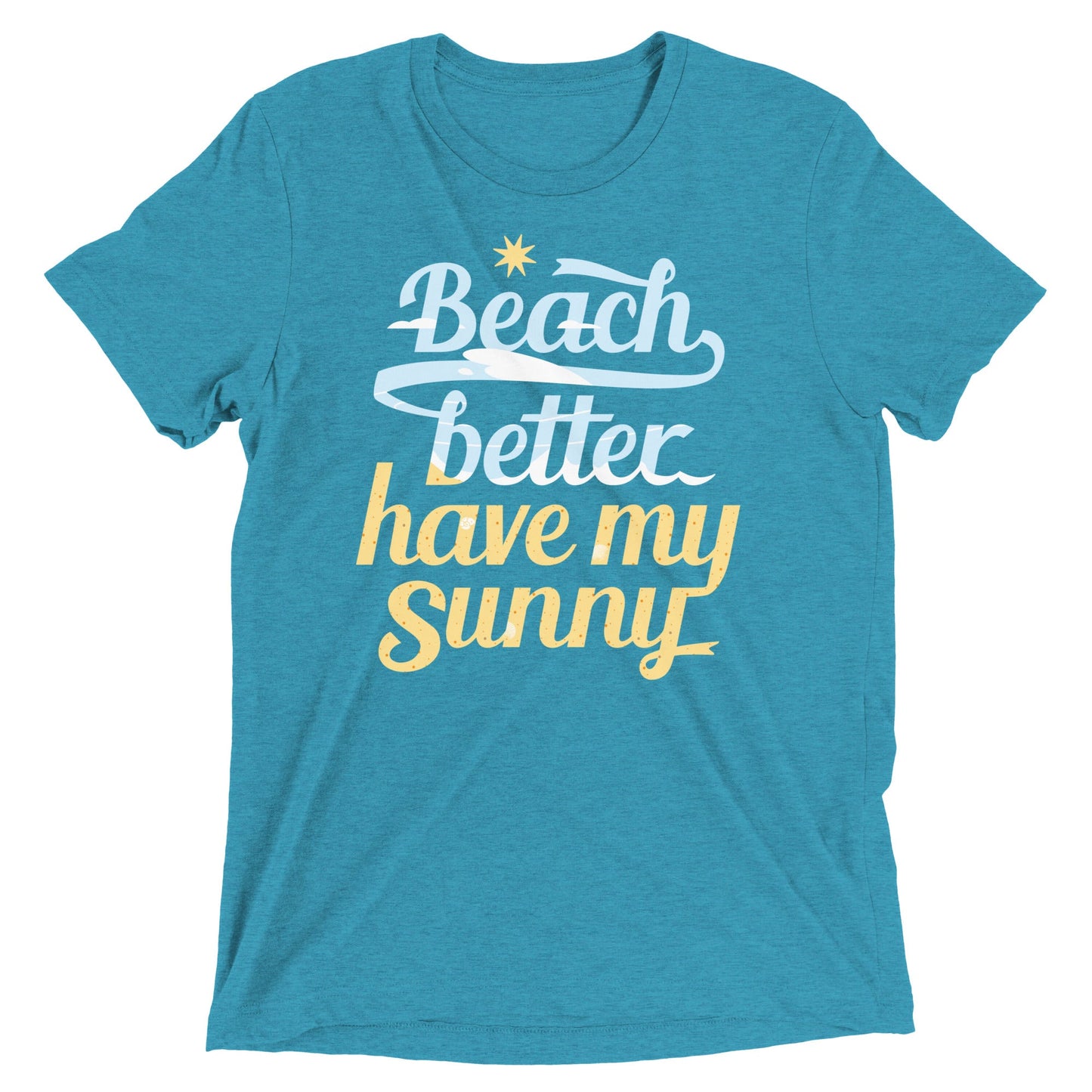 Beach Better Have My Sunny Men's Tri-Blend Tee