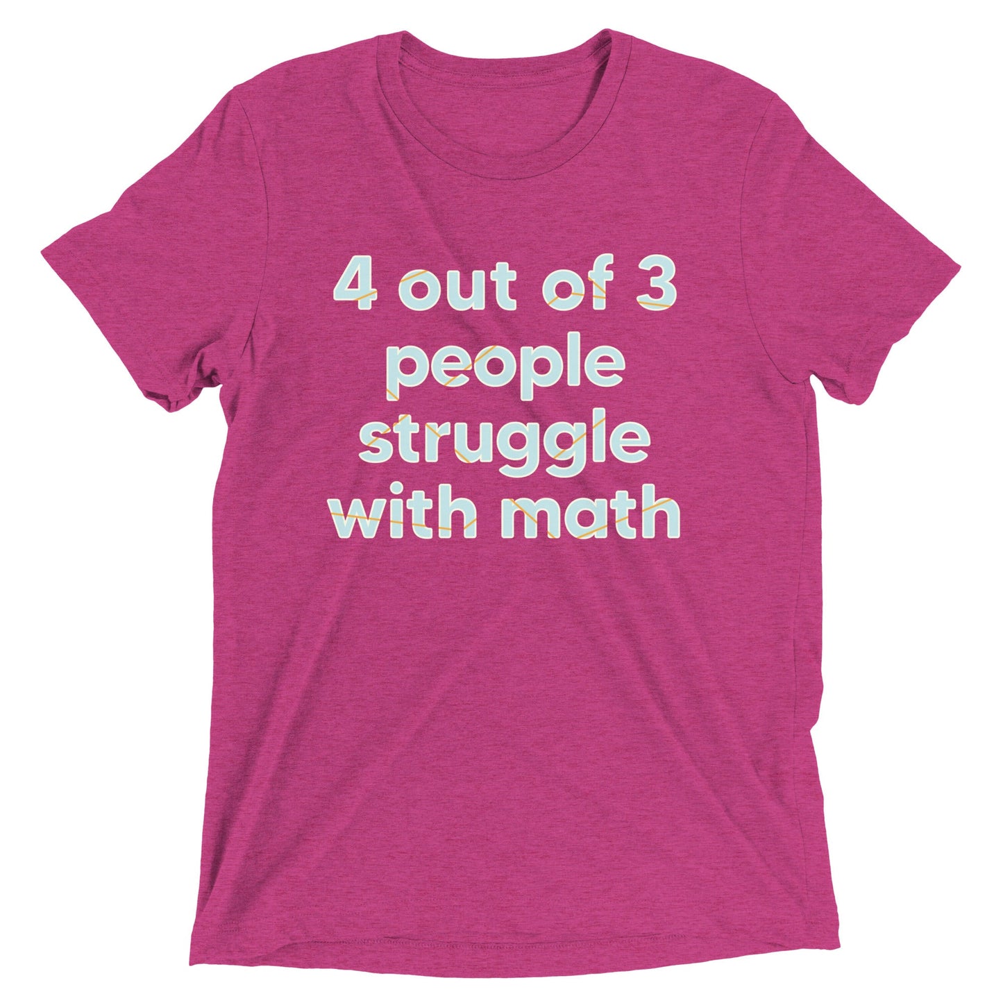 4 Out Of 3 People Struggle With Math Men's Tri-Blend Tee