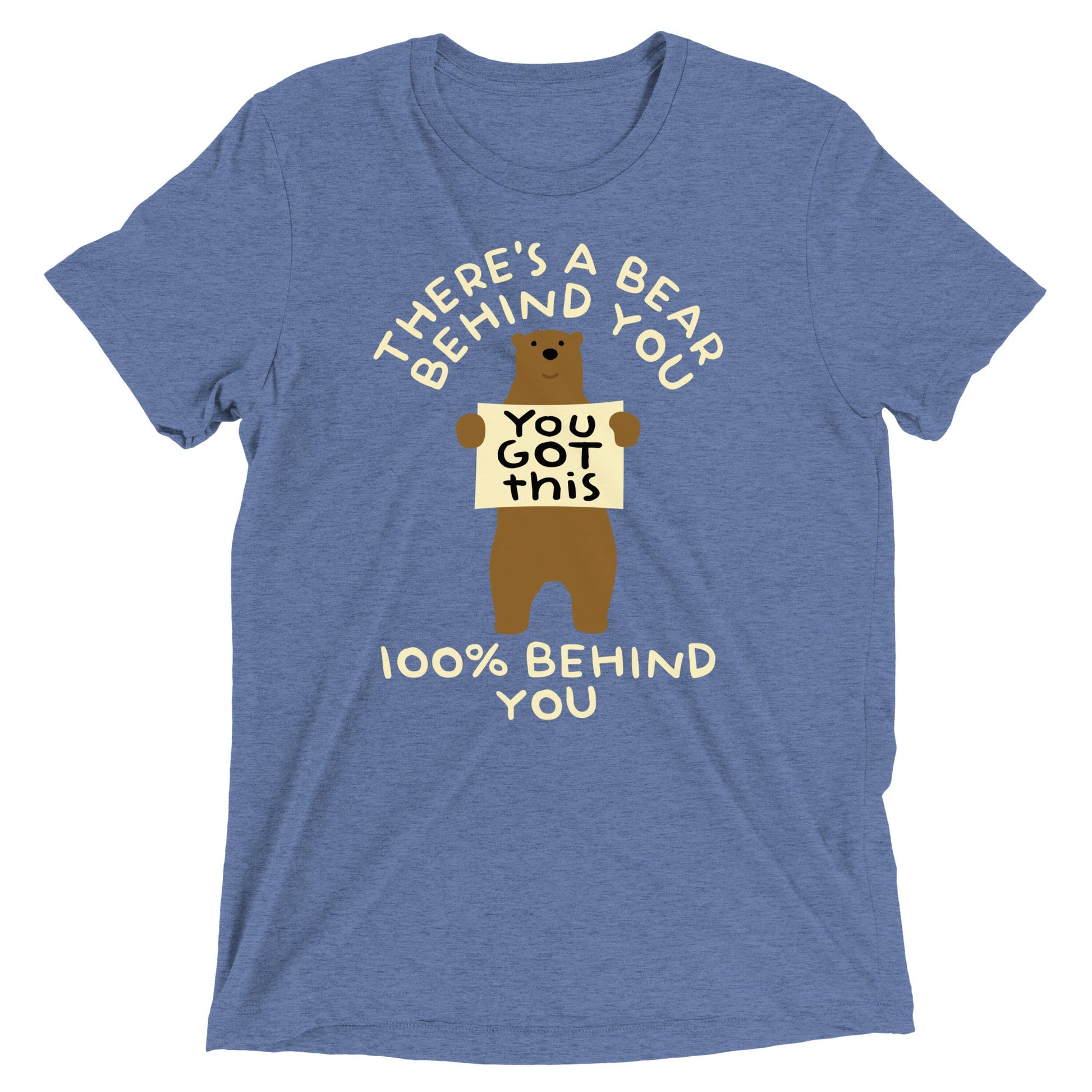 There's A Bear Behind You, 100% Behind You Men's Tri-Blend Tee
