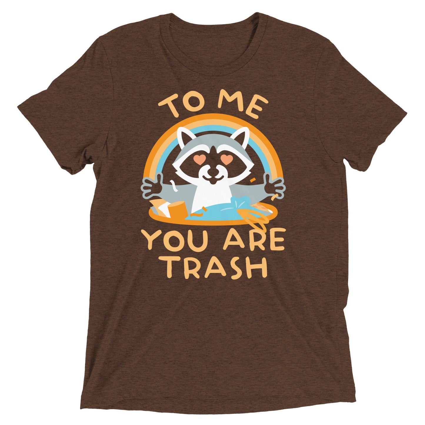 To Me You Are Trash Men's Tri-Blend Tee