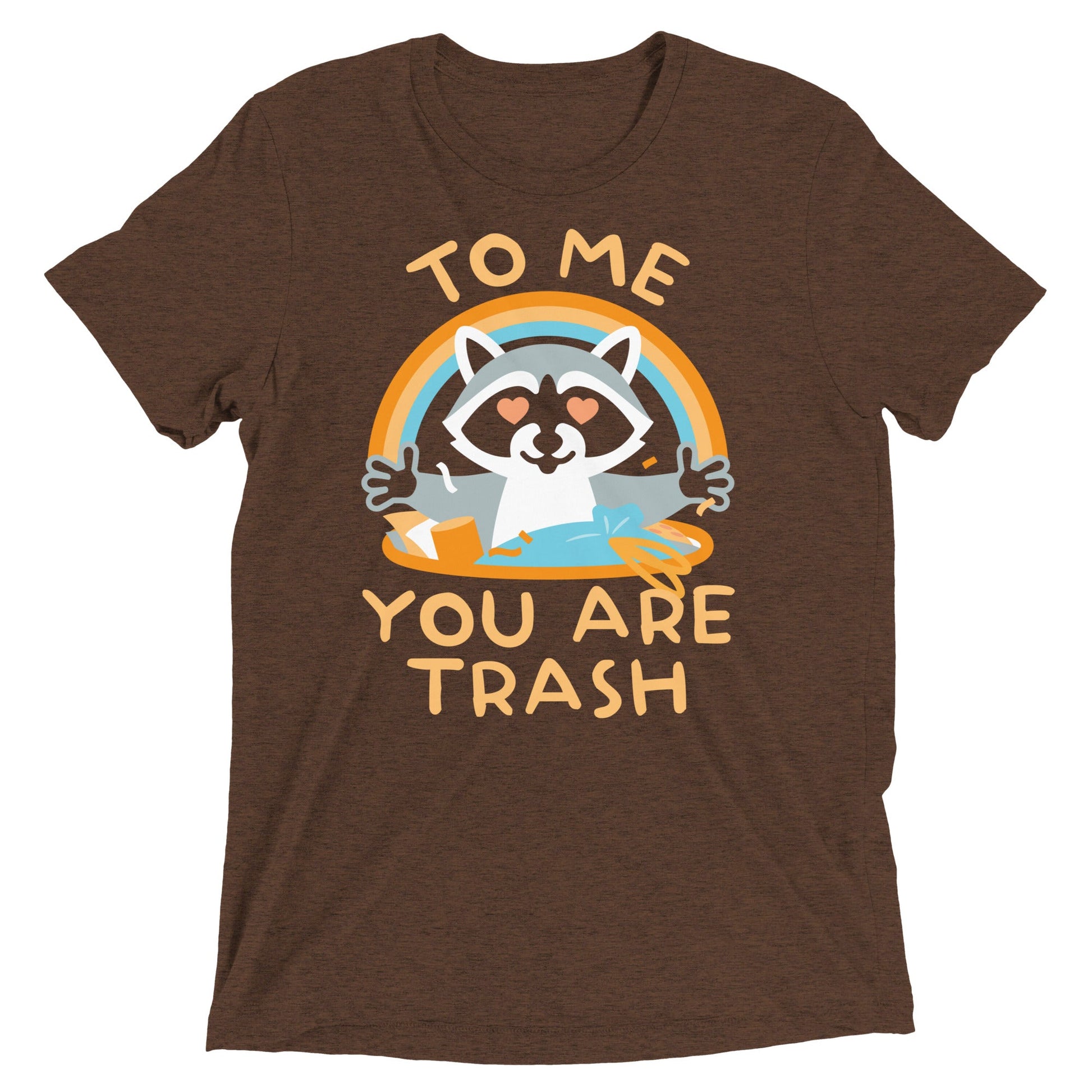 To Me You Are Trash Men's Tri-Blend Tee