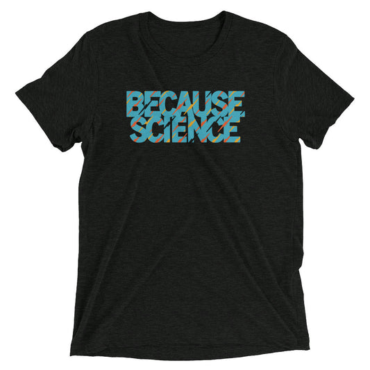 Because Science Men's Tri-Blend Tee