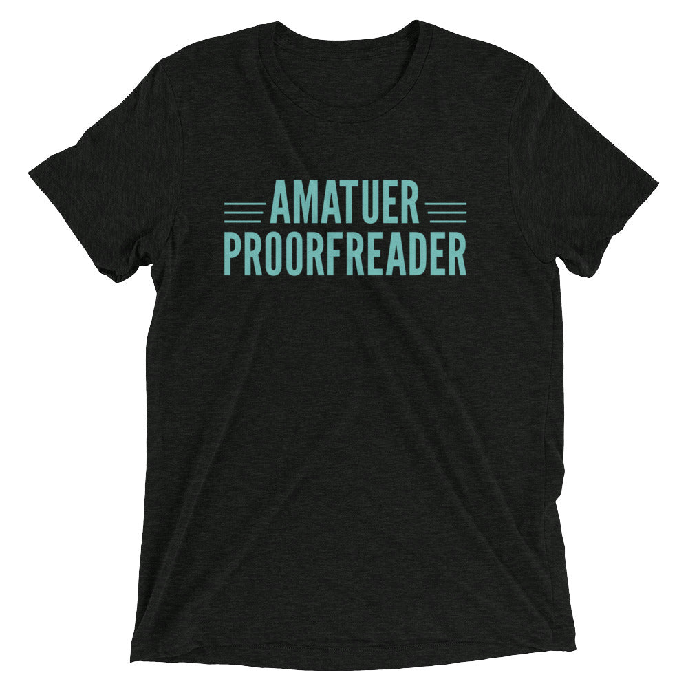 Amatuer Proorfreader Men's Tri-Blend Tee