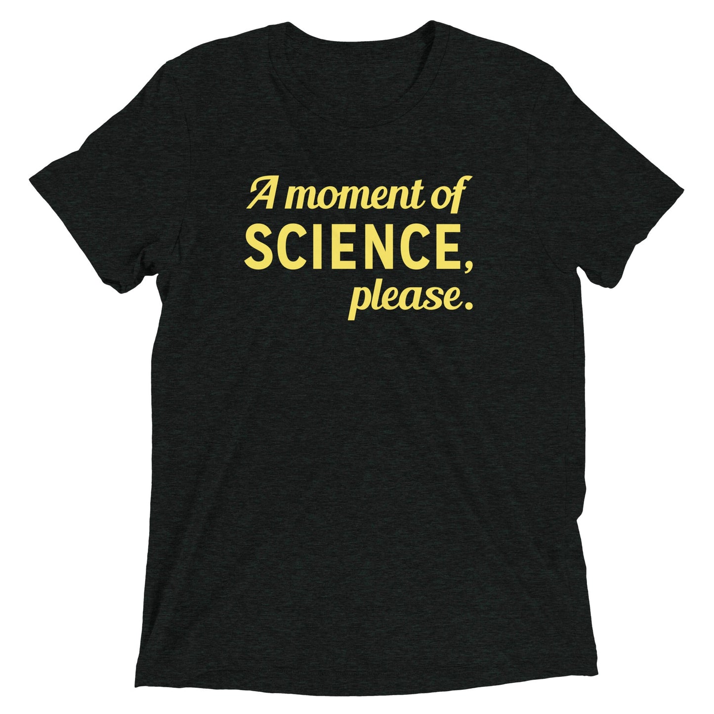 A Moment of Science, Please Men's Tri-Blend Tee