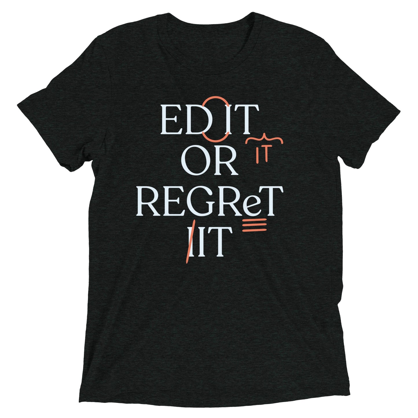Edit Or Regret It Men's Tri-Blend Tee