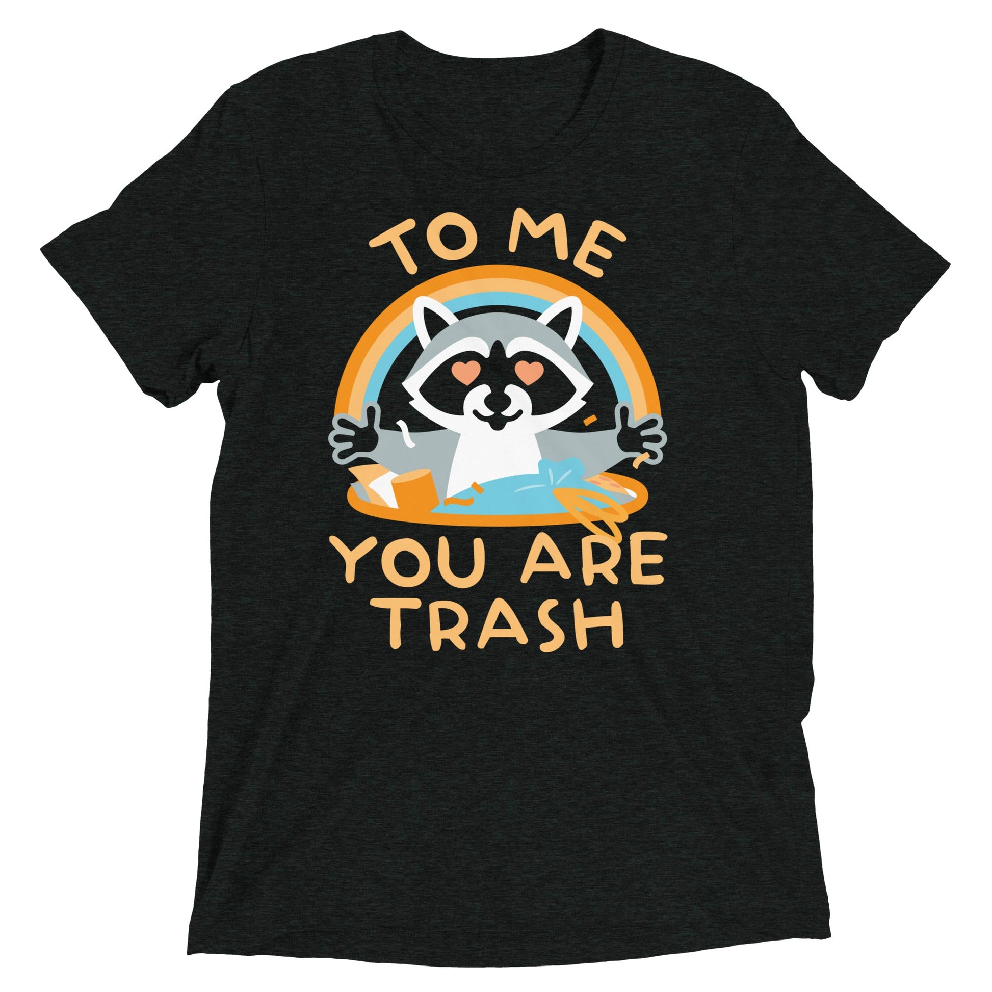 To Me You Are Trash Men's Tri-Blend Tee