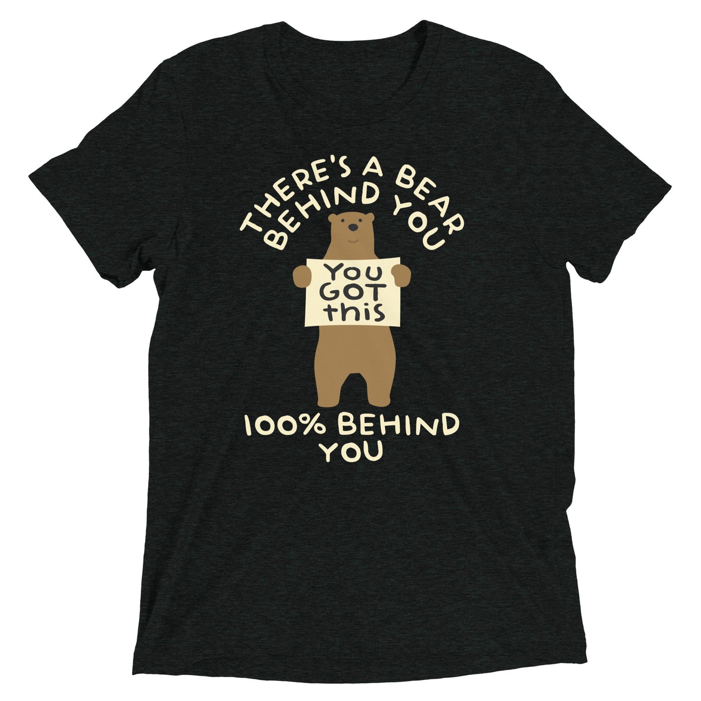 There's A Bear Behind You, 100% Behind You Men's Tri-Blend Tee