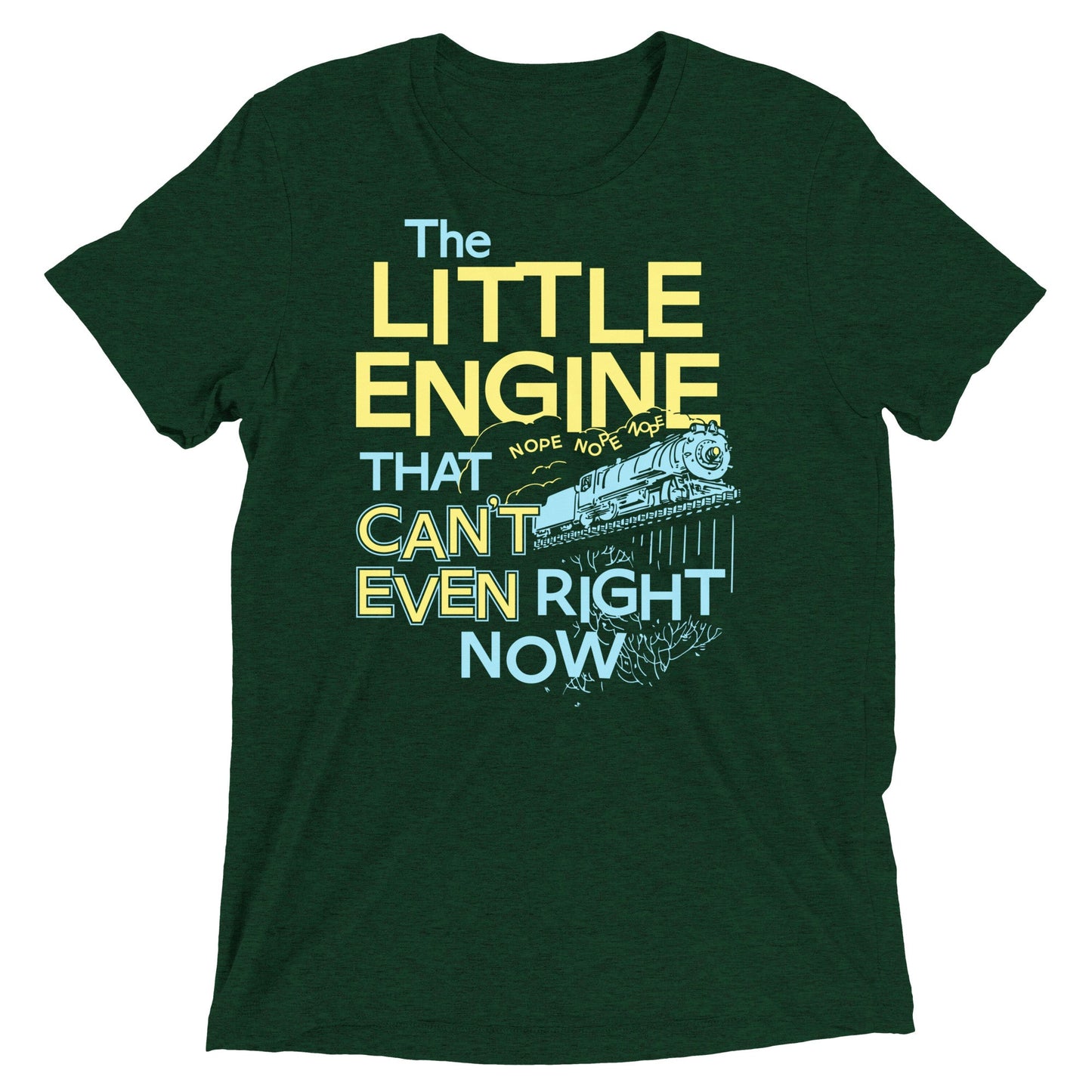 The Little Engine That Can't Even Right Now Limited Edition Drop Unisex Tri-Blend Tee