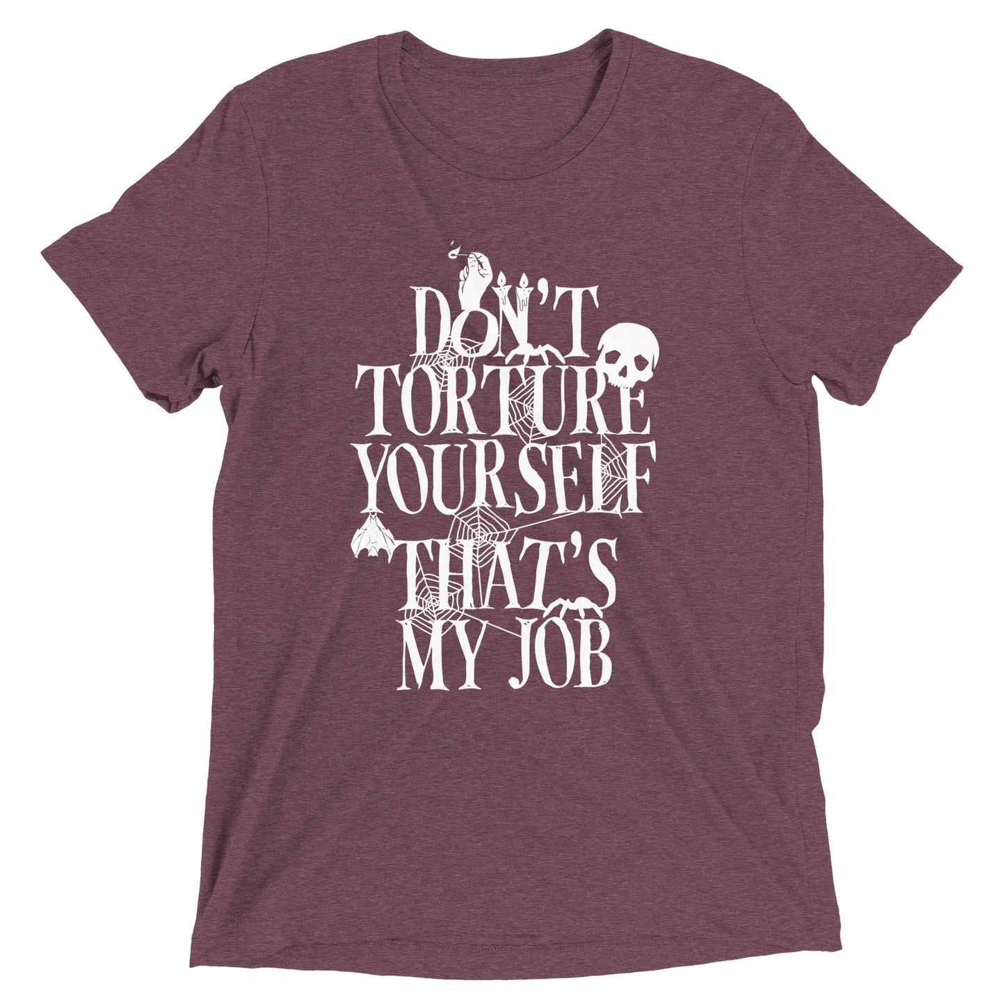 Don't Torture Yourself That's My Job Men's Tri-Blend Tee
