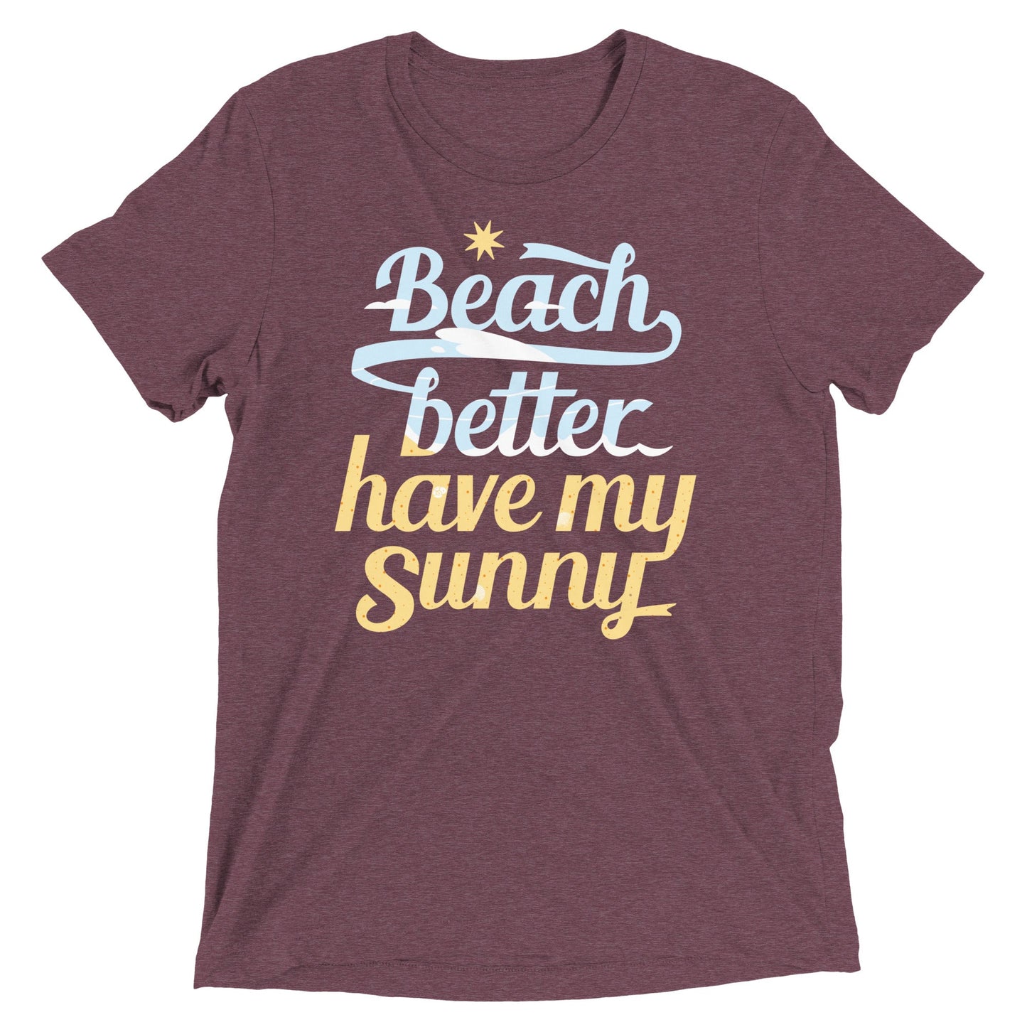 Beach Better Have My Sunny Men's Tri-Blend Tee
