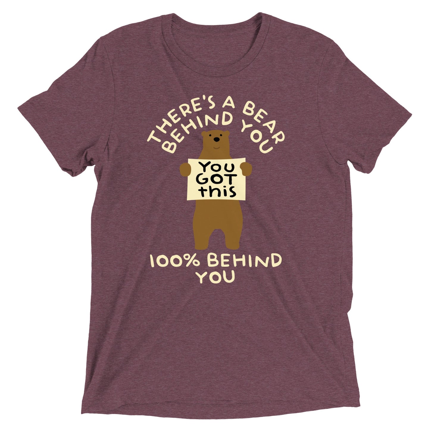 There's A Bear Behind You, 100% Behind You Men's Tri-Blend Tee