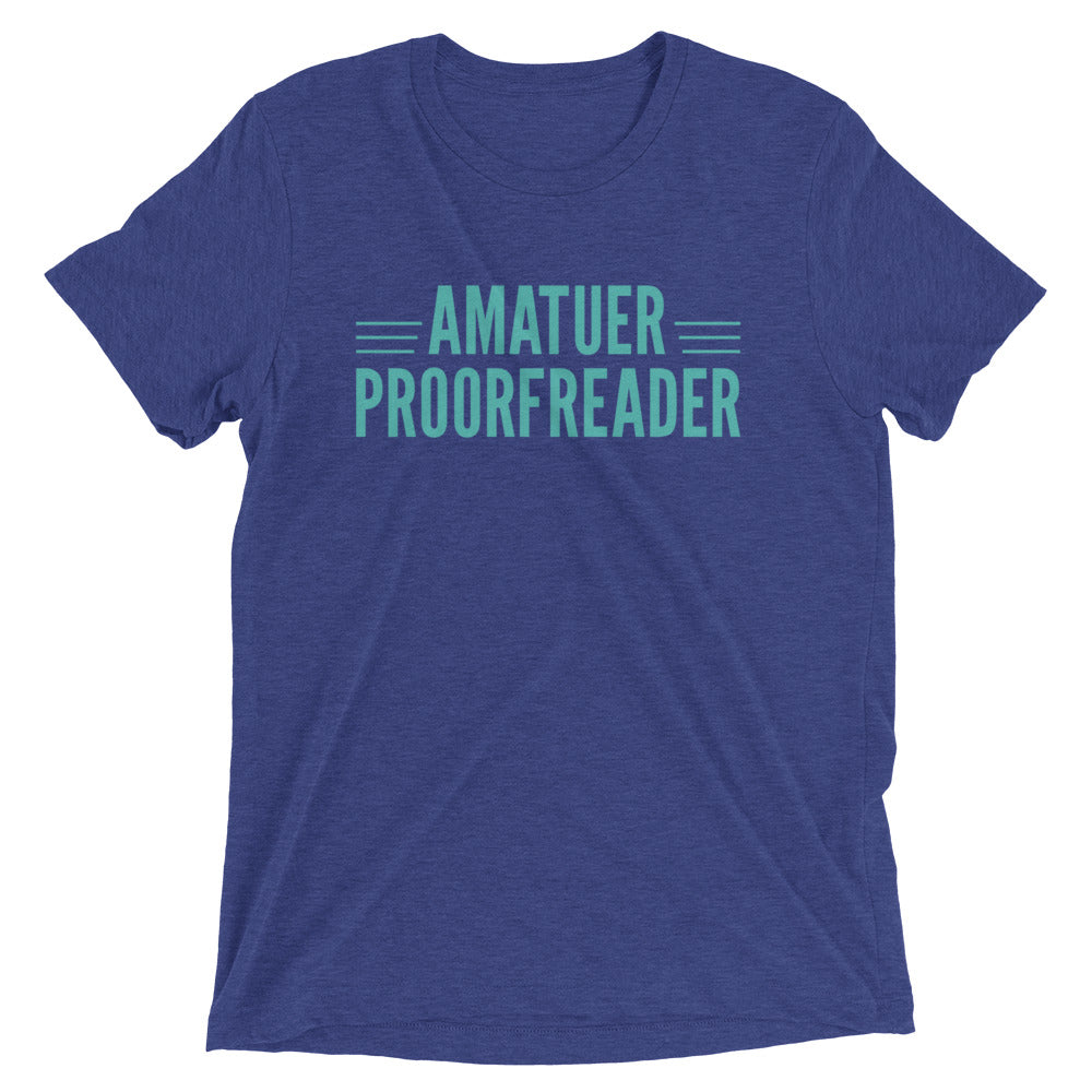 Amatuer Proorfreader Men's Tri-Blend Tee